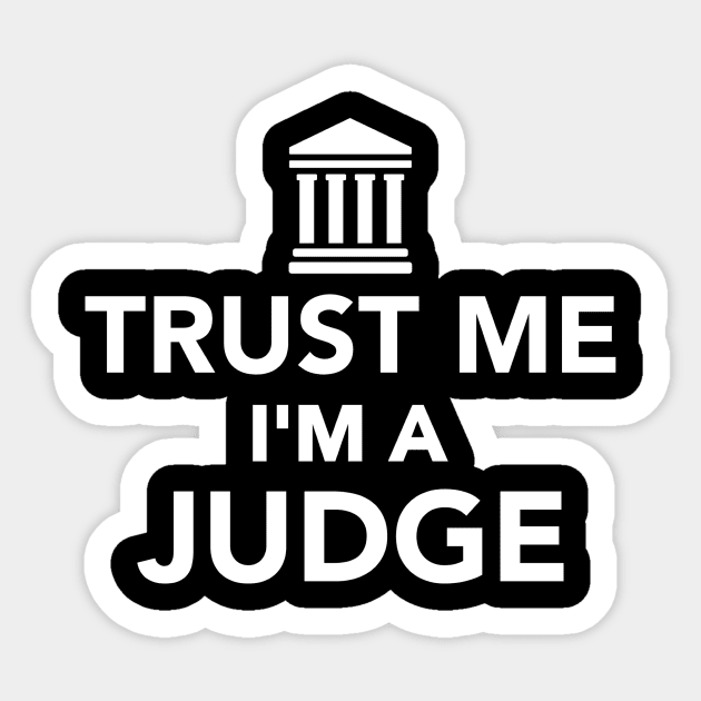 Trust me I'm a Judge Sticker by Designzz